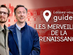 Laissez-vous guider - Les merveilles de la Renaissance