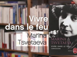 La p'tite librairie - Vivre dans le feu - Marina Tsvetaeva
