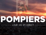 Pompiers : leur vie en direct