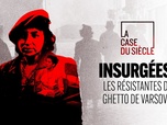 La case du siècle - Insurgées ! Les résistantes du ghetto de Varsovie