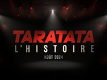 TARATATA L'HISTOIRE (Doc sur les 30 Ans) (Version Août 2024)