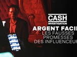 Cash Investigation - Argent facile : les fausses promesses des influenceurs