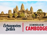 Échappées belles - Les merveilles du Cambodge