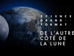 Science grand format - De l'autre côté de la Lune