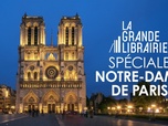 La grande librairie - Spéciale Notre-Dame de Paris