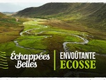 Échappées belles - Envoûtante Ecosse