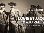 Une maison, un artiste - Louis et Jacques Majorelle, de Nancy à Marrakech