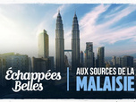 Échappées belles - Aux sources de la Malaisie